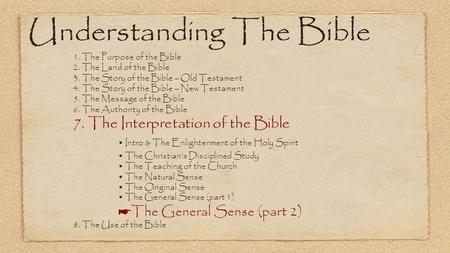 Understanding The Bible 1. The Purpose of the Bible 2. The Land of the Bible 3. The Story of the Bible – Old Testament 4. The Story of the Bible – New.