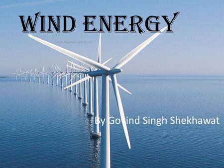 Wind energy By Govind Singh Shekhawat www.engineersportal.in.