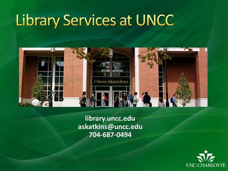 Library.uncc.edu 704-687-0494.