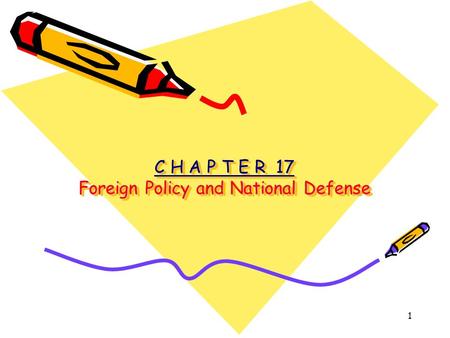 1 C H A P T E R 17 Foreign Policy and National Defense.