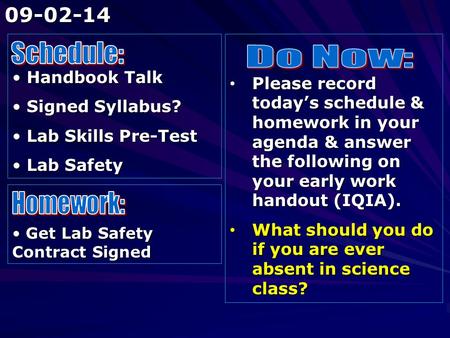 Handbook Talk Handbook Talk Signed Syllabus? Signed Syllabus? Lab Skills Pre-Test Lab Skills Pre-Test Lab Safety Lab Safety Please record today’s schedule.
