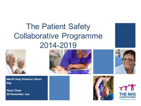 The Patient Safety Collaborative Programme 2014-2019 World Stop Pressure Ulcers Day Fiona Thow 20 November 2014Network.