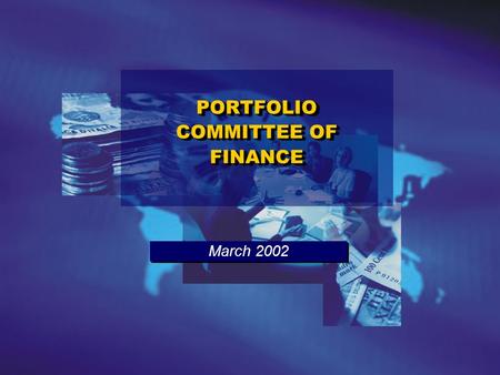 PORTFOLIO COMMITTEE OF FINANCE March 2002. INTERNATIONAL ECONOMY.