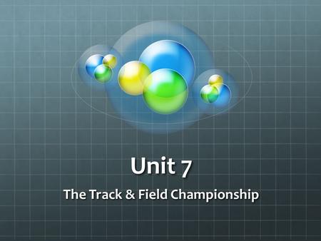 Unit 7 The Track & Field Championship. Essential Questions What is the relationship between speed, distance, and time, and how are they calculated? How.