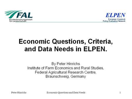 Peter HinrichsEconomic Questions and Data Needs1 ELPEN. European Livestock Policy Evaluation Network.