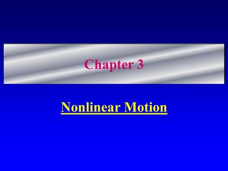 Chapter 3 Nonlinear Motion. 1.MOTION IS RELATIVE Example: Motion of a boat with respect to the ground and with respect to the river. Velocity of river.