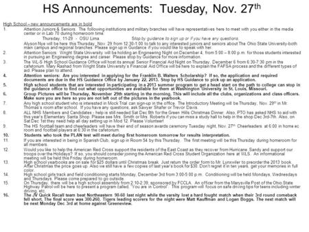 HS Announcements: Tuesday, Nov. 27 th High School – new announcements are in bold 1.Attention Juniors & Seniors. The following institutions and military.