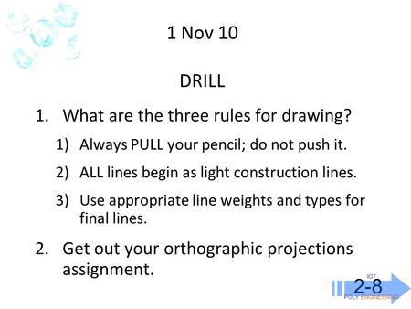 1 Nov 10 DRILL 2-8 What are the three rules for drawing?