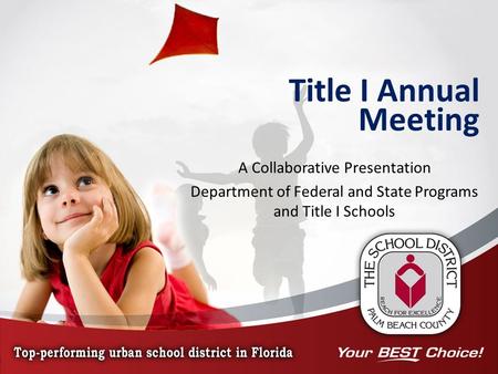 Title I Annual Meeting A Collaborative Presentation Department of Federal and State Programs and Title I Schools.