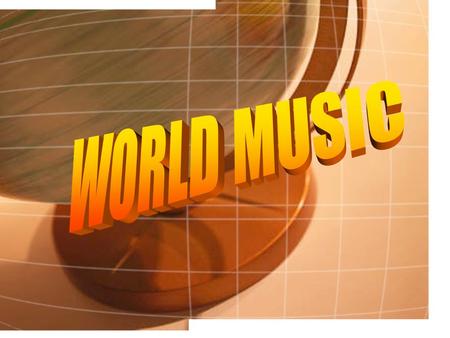 All over the world, music is an important part of daily life. Music from other countries can be very different from ours. Music from different people.
