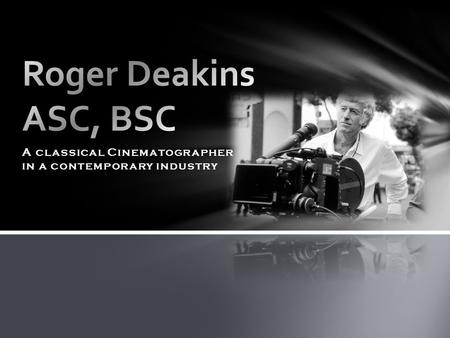 A classical Cinematographer in a contemporary industry.