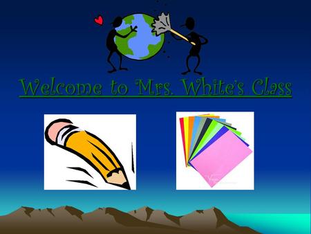 Welcome to Mrs. White’s Class. E nglish L anguage A rts.