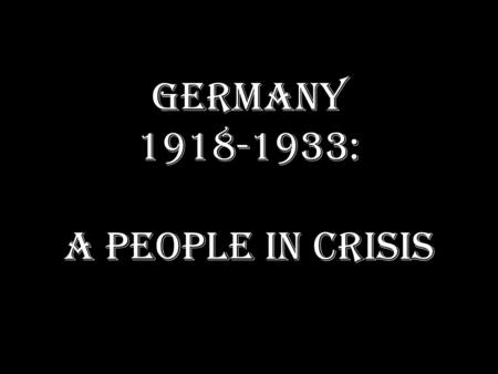 GermanY 1918-1933: A People in crisis. The German Trenches.