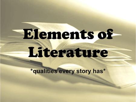 Elements of Literature *qualities every story has*