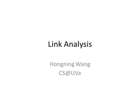 Link Analysis Hongning Wang CS@UVa.