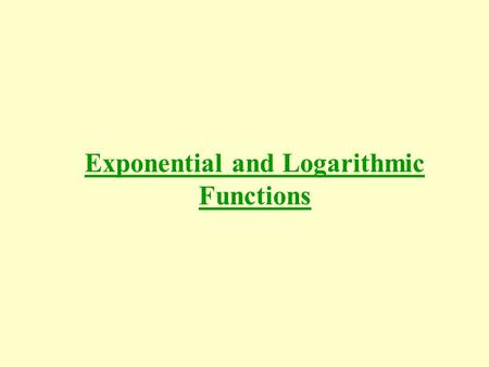 Exponential and Logarithmic Functions. Exponential Functions Example: Graph the following equations… a) b)