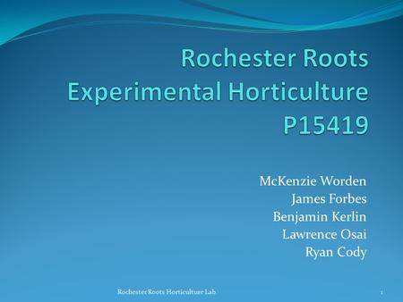 McKenzie Worden James Forbes Benjamin Kerlin Lawrence Osai Ryan Cody Rochester Roots Horticulture Lab1.