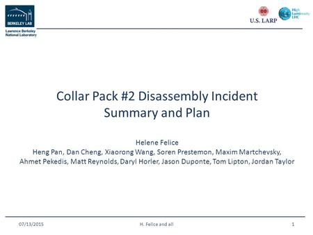 1 Collar Pack #2 Disassembly Incident Summary and Plan Helene Felice Heng Pan, Dan Cheng, Xiaorong Wang, Soren Prestemon, Maxim Martchevsky, Ahmet Pekedis,