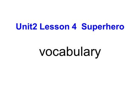 Vocabulary Unit2 Lesson 4 Superhero. 1. 靠自己呼吸 2. 募捐 / 集资 3. 促进对背部受伤的研究 4. 有勇气开始新生活 5. 开始明白 6. 恢复健康 / 情绪好转 7. 从未想到放弃 8. 自杀 9. 投身于慈善工作 10. 提高生活质量 breathe.
