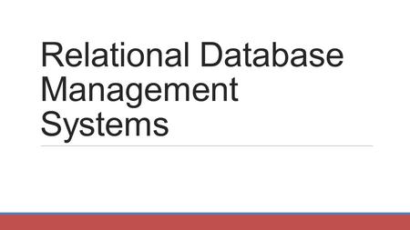 Relational Database Management Systems. A set of programs to manage one or more databases Provides means for: Accessing the data Inserting, updating and.