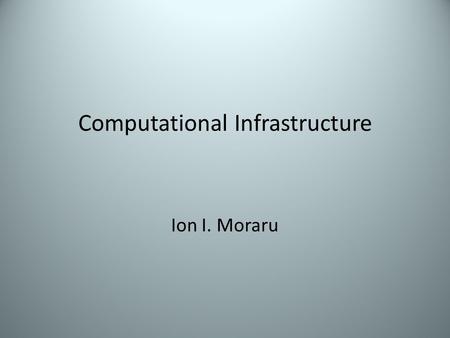 Computational Infrastructure Ion I. Moraru. UConn Health HPC Facility Originated out of the computational needs of another NIH P41 grant (NRCAM, continuously.