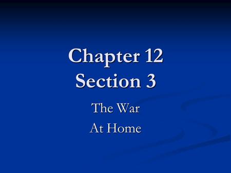 Chapter 12 Section 3 The War At Home. Directing the Economy President Wilson realized the economy had to be reorganized. The first step would be to raise.