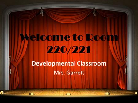 Welcome to Room 220/221 Developmental Classroom Mrs. Garrett.