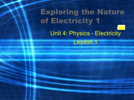Exploring the Nature of Electricity 1