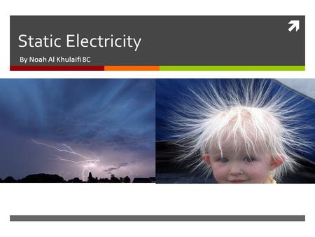 Static Electricity By Noah Al Khulaifi 8C.