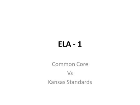 ELA - 1 Common Core Vs Kansas Standards. DOMAIN Standards For Literature (RL)