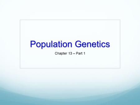 Population Genetics Chapter 13 – Part 1. Variation Variation means differences between individuals within a species or population. A population is considered.