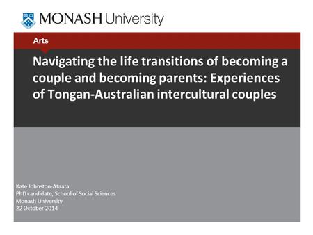 Arts Navigating the life transitions of becoming a couple and becoming parents: Experiences of Tongan-Australian intercultural couples Kate Johnston-Ataata.
