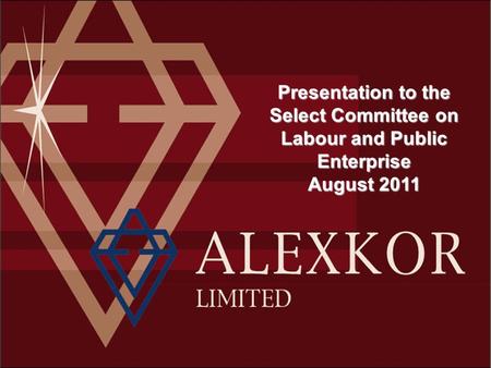 Presentation to the Select Committee on Labour and Public Enterprise August 2011.