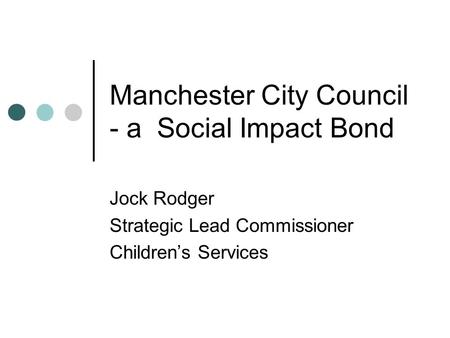 Manchester City Council - a Social Impact Bond