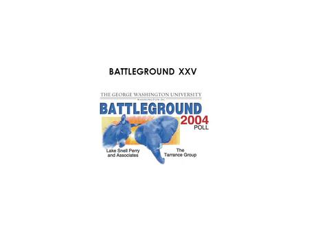 BATTLEGROUND XXV. June 20-23, 2004/ N=1,000 Registered “Likely” Voters/±3.1% M.O.E. If the election for President were held today, and you had to make.