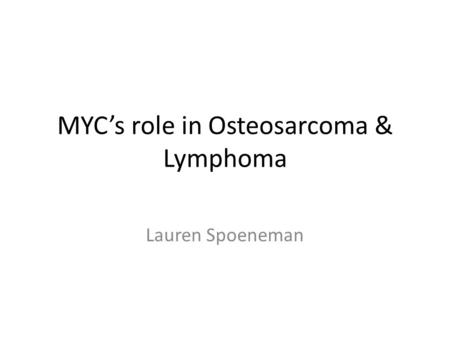 MYC’s role in Osteosarcoma & Lymphoma