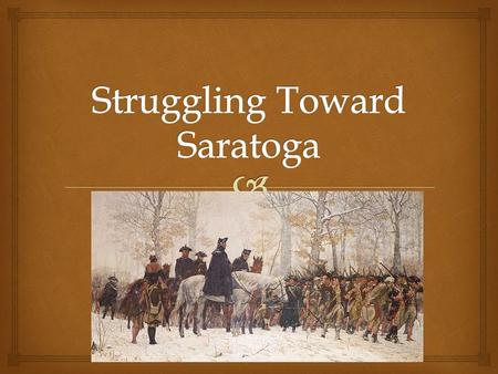 Chapter 4 Section 2.   Do Now: Trivia: What was the first capital of the US.  Obj:  Trace Progress of war through the turning point at Saratoga 