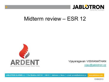 Midterm review – ESR 12 Vijayaragavan VISWANATHAN 13/06/2013.