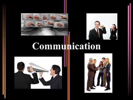 Communication. F OUNDATIONS OF C OMMUNICATION Communication is: –The act of transmitting information, thoughts, a verbal or written message –A process.