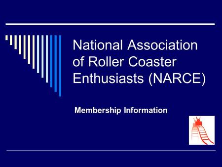 National Association of Roller Coaster Enthusiasts (NARCE) Membership Information.