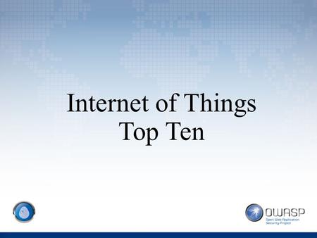 Internet of Things Top Ten. Agenda -Introduction -Misconception -Considerations -The OWASP Internet of Things Top 10 Project -The Top 10 Walkthrough.