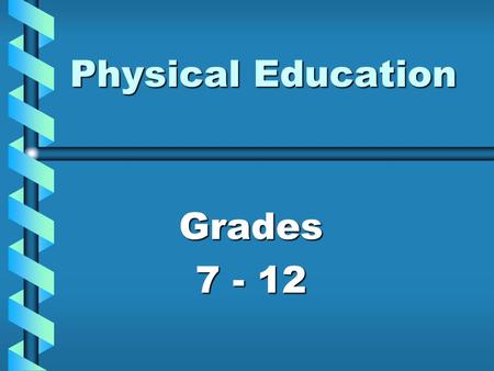 Physical Education Grades 7 - 12. Physical Education Philosophy Provide variety of activitiesProvide variety of activities Practice motor skills for daily.