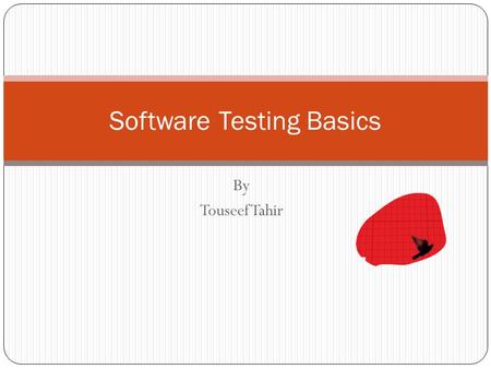 By Touseef Tahir Software Testing Basics. Today's Agenda Software Quality assurance Software Testing Software Test cases Software Test Plans Software.