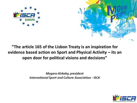 “The article 165 of the Lisbon Treaty is an inspiration for evidence based action on Sport and Physical Activity – its an open door for political visions.