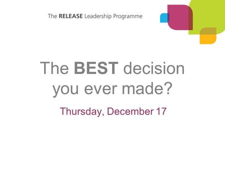 The BEST decision you ever made? Thursday, December 17.