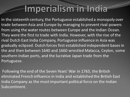 In the sixteenth century, the Portuguese established a monopoly over trade between Asia and Europe by managing to prevent rival powers from using the water.