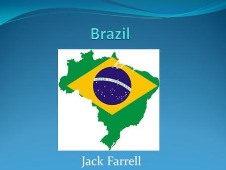 Jack Farrell. Brazil is the 5 th largest country in the world by both its size and the number of people There are over 200 Million people living there.