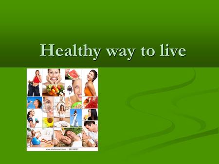 Healthy way to live. Components Of Health Healthy food Healthy food Sport (fitness, exercise and another) Sport (fitness, exercise and another) Biorhythms.