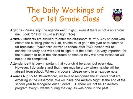 The Daily Workings of Our 1st Grade Class Agenda- Please sign the agenda each night…even if there is not a note from me. (look for a  …or a straight face)