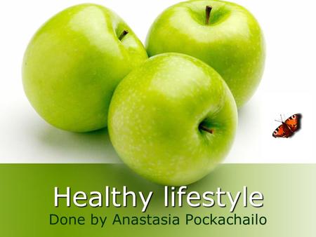 Healthy lifestyle Done by Anastasia Pockachailo. More than anything else, the ordinary decisions we make every day are the things that most influence.